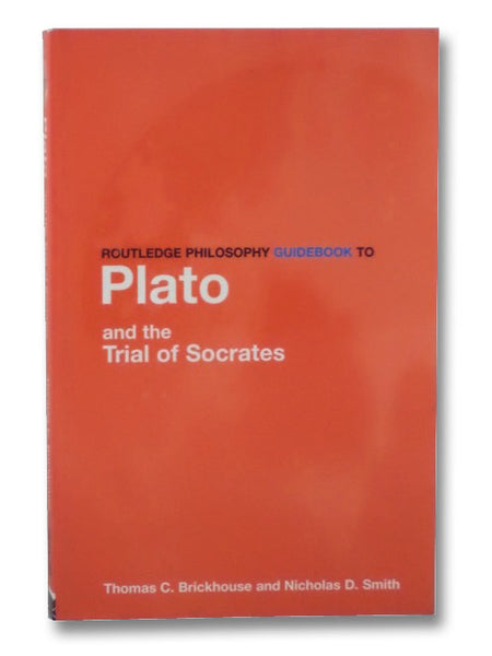 Routledge Philosophy GuideBook to Plato and the Trial of Socrates