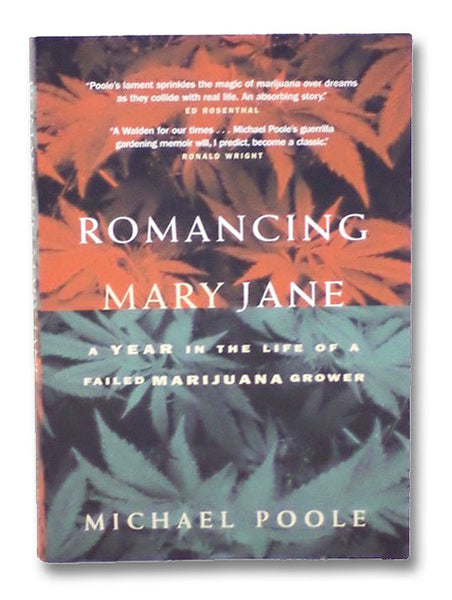 Romancing Mary Jane: A Year in the Life of a Failed Marijuana Grower