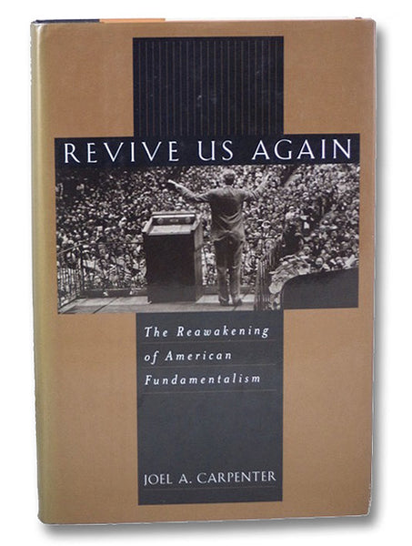 Revive Us Again: The Reawakening of American Fundamentalism