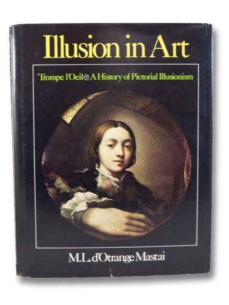 Illusion in Art: Trompe l'Oeil - A History of Pictorial Illusionism