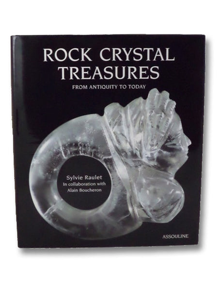 Rock Crystal Treasures from Antiquity to Today