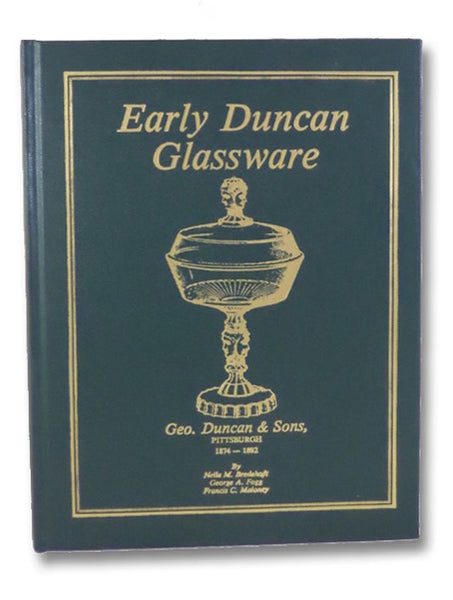 Early Duncan Glassware: Geo. Duncan & Sons, 1874-1892 - A Comprehensive Study of One Firm, Its History, Its Products, and the Times