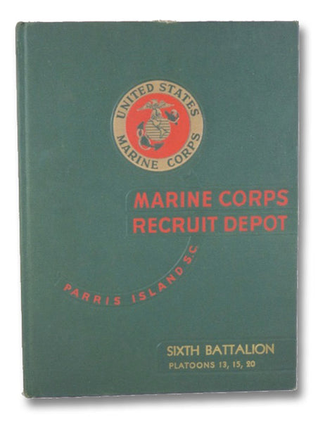 United States Marine Corps Recruit Depot: Parris Island S.C. - Sixth Battalion (Platoons 13, 15, 20)