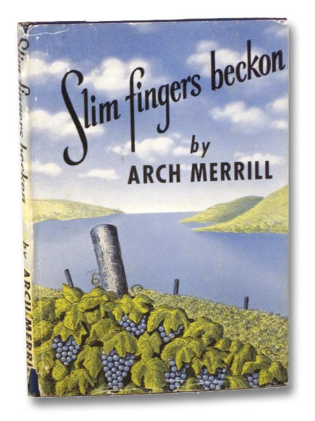 Slim Fingers Beckon: An Enlarged and Revised Edition of the Lakes Country, and Including Skaneateles, Owasco & Cayuga Lakes, Not Covered in Previous Book -- Some of the Material Appeared in the Rochester NY Democrat and Chronicle in Serial Form