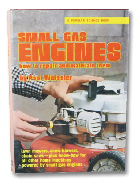 Small Gas Engines: How to Repair and Maintain Them