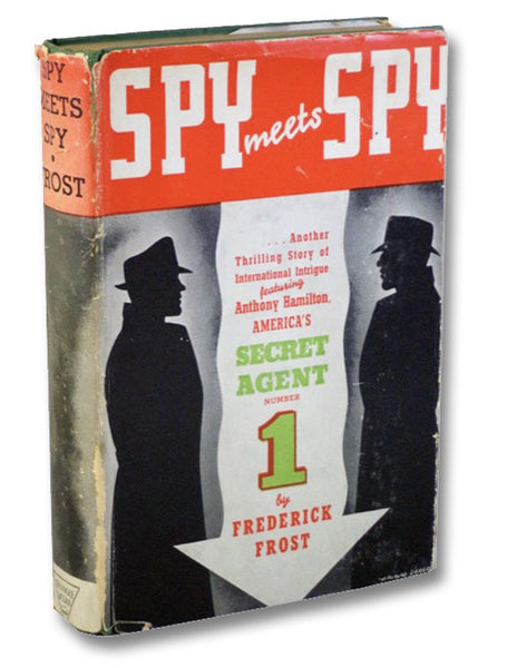 Spy Meets Spy: A Thrilling Story of International Intrigue Featuring Anthony Hamilton, America's Secret Agent Number One