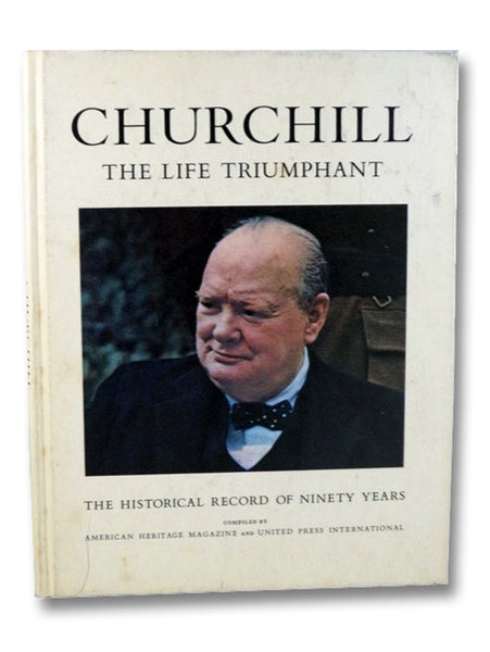 Churchill: The Life Triumphant - The Historical Record of Ninety Years