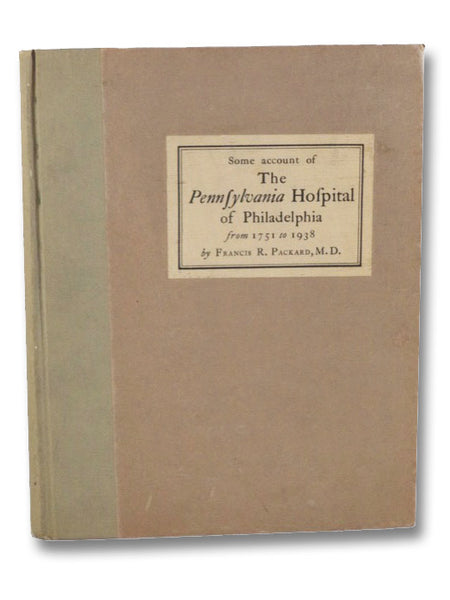 Some Account of the Pennsylvania Hospital of Philadelphia from 1751 to 1938
