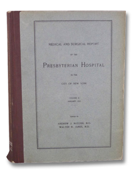 Medical and Surgical Report of the Presbyterian Hospital in the City of New York, Volume II, January, 1897