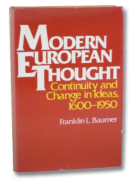 Modern European Thought: Continuity and Change in Ideas, 1600-1950