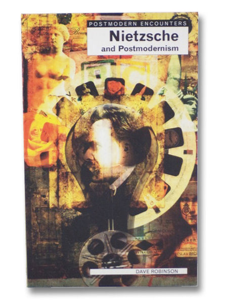 Nietzsche and Postmodernism (Postmodern Encounters)
