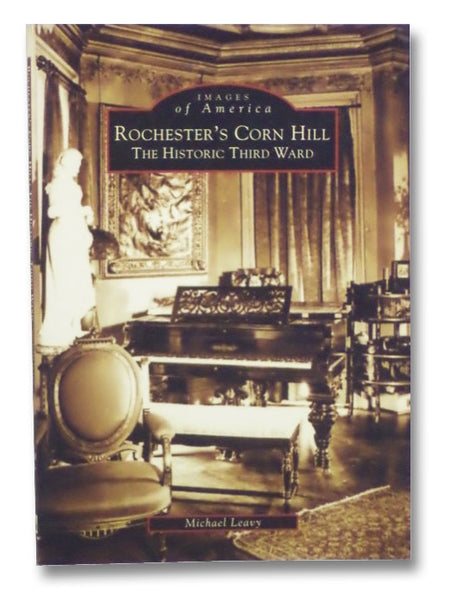 Rochester's Corn Hill: The Historic Third Ward (Images of America)