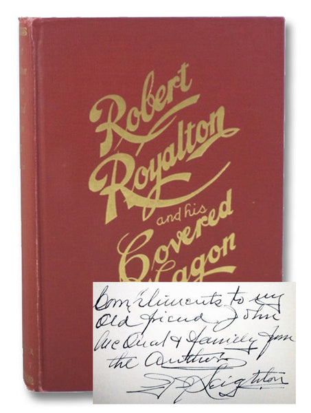 Robert Royalton and His Covered Wagon: The Veteran's Son Who Fought His Own Battles with the Power of Inspiration and Courted the Women He Loved in a Locomotive Cab and on the Banks of the Wabash