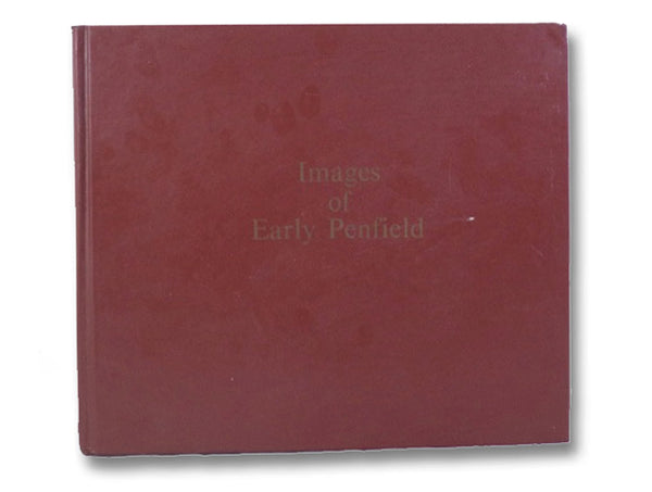 Images of Early Penfield: A Collection of Photographs and Memorabilia