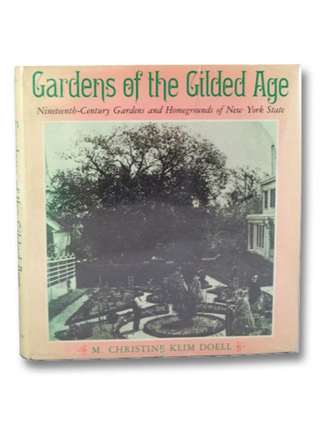 Gardens of the Gilded Age: Nineteenth-Century Gardens and Homegrounds of New York State (York State Books)