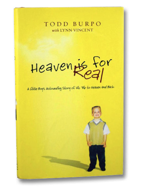 Heaven is for Real: A Little Boy's Astounding Story of His Trip to Heaven and Back