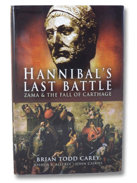 Hannibal's Last Battle: Zama and the Fall of Carthage