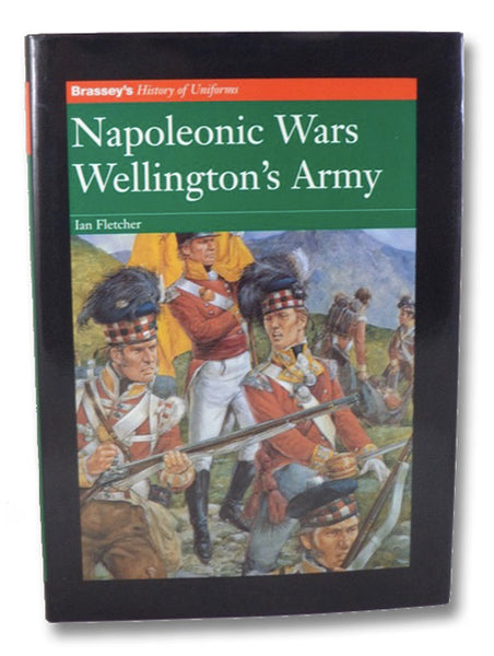 Napoleonic Wars: Wellington's Army (Brassey's History of Uniforms)