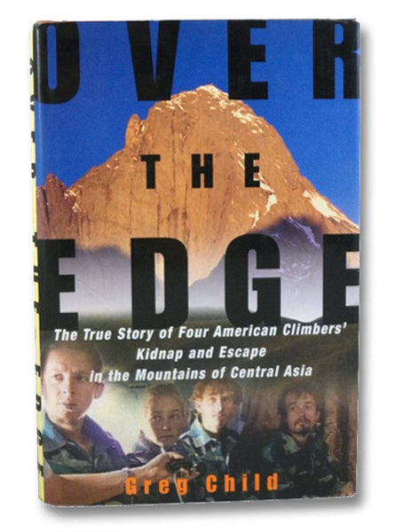 Over the Edge: The True Story of Four American Climbers' Kidnap and Escape in the Mountains of Central Asia