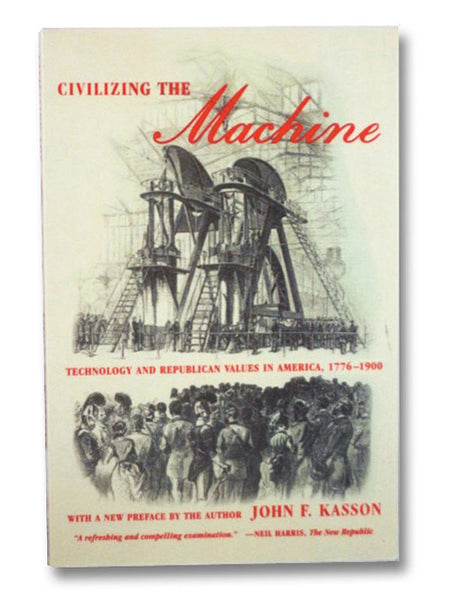 Civilizing the Machine: Technology and Republican Values in America, 1776-1900