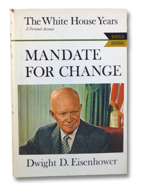 Mandate for Change: 1953-1956 (The White House Years)