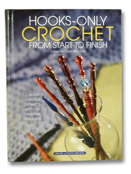 Hooks-Only Crochet from Start to Finish