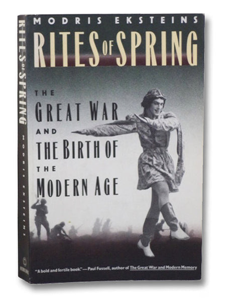 Rites of Spring: The Great War and the Birth of the Modern Age
