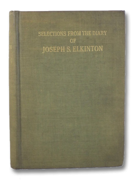 Selections from the Diary and Correspondence of Joseph S. Elkinton, 1830-1905