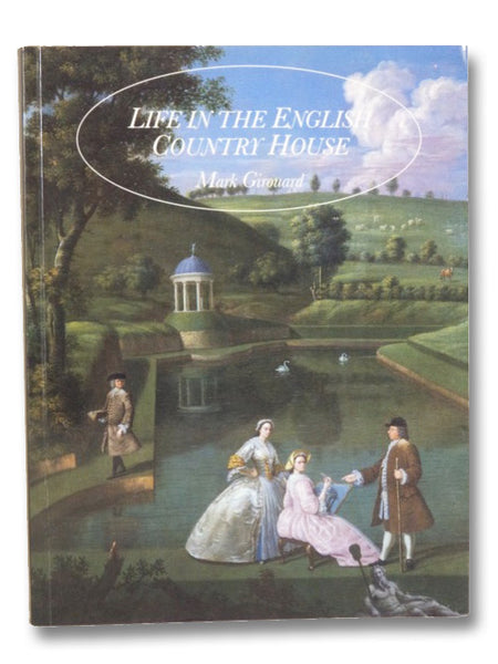 Life in the English Country House: A Social and Architectural History