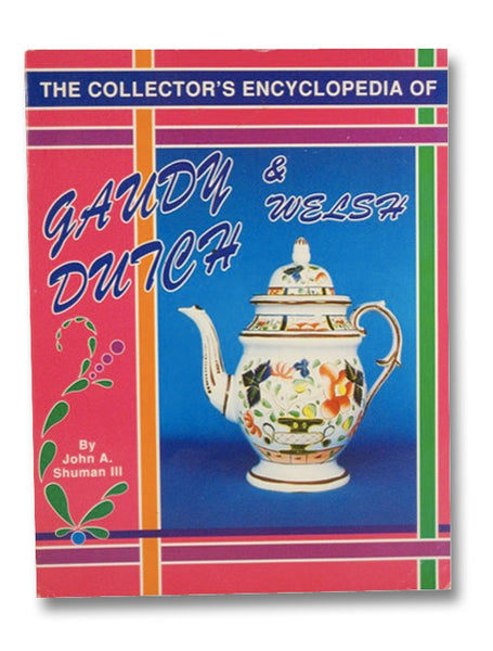 The Collector's Encyclopedia of Gaudy Dutch and Welsh
