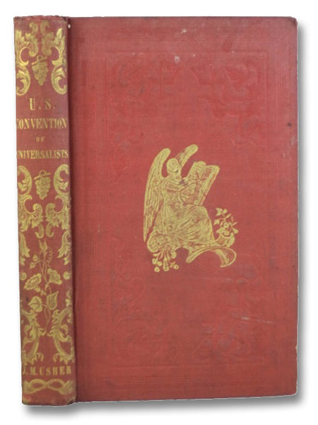 Twelve Sermons, Delivered During the Session of the United States Convention of Universalists, in the City of New York, September 15th and 16th, 1852. together with A Portrait of the Author of Each Sermon.