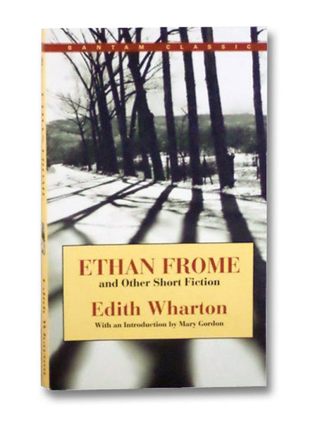 Ethan Frome and Other Short Fiction (Bantam Classic)