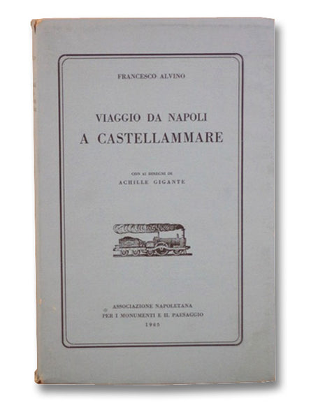 Viaggio da Napoli a Castellammare con 42 Disegni di Achille Gigante