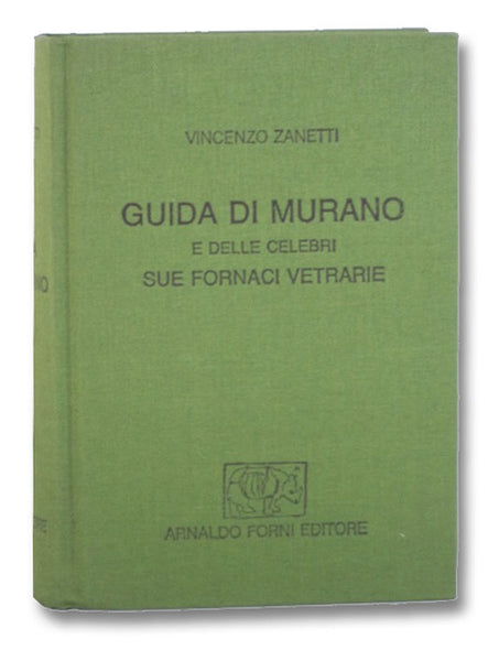 Guida di Murano e Delle Celebri Sue Fornaci Vetrarie