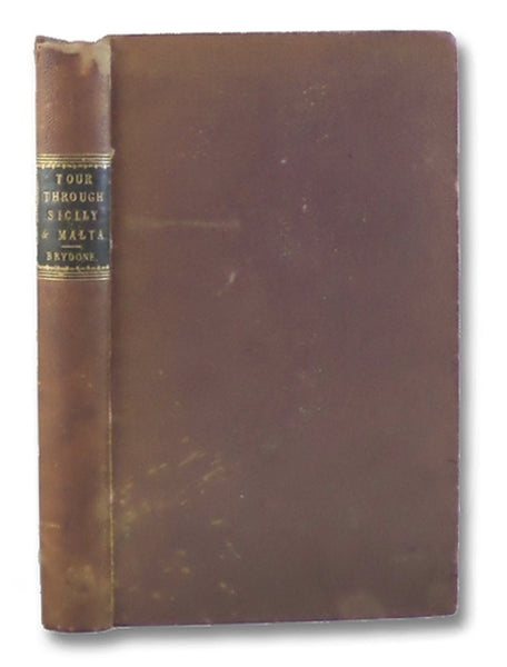 A Tour Through Sicily and Malta, in a Series of Letters to William Beckford, Esq. of Somerly in Suffolk; from P. Brydone, F.R.S.