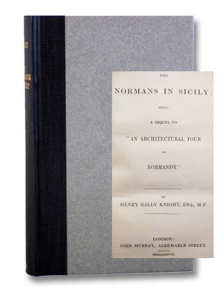 The Normans in Sicily: Being a Sequel to 'An Architectural Tour in Normandy.'