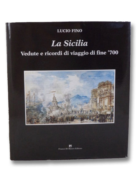 La Sicilia: Vedute e Ricordi di Viaggio di Fine '700