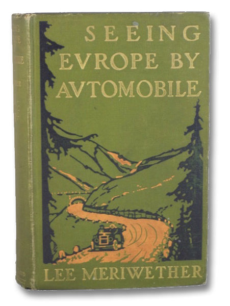Seeing Europe by Automobile: A Five-Thousand-Mile Motor Trip Through France, Switzerland, Germany, and Italy; with an Excursion into Andorra, Corfu, Dalmatia, and Montenegro