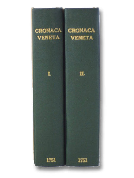 Cronaca Veneta Sacra e Profana, o sia un Compendio di Tutte le Cose Piu Illustri ed Antiche della Citta di Venezia. Rinnovata in Questa Ultima Edizione, e in Ogni Sua Parte di Gran Lunga con Nuove Aggiunte Accresciuta e Rimodernata, Tomo Primo e Secondo.