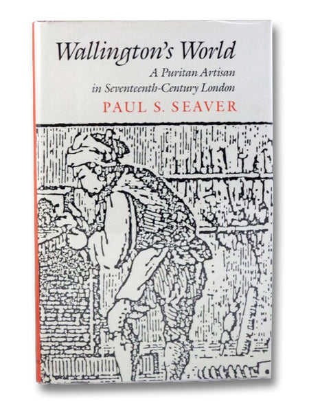 Wallington's World: A Puritan Artisan in Seventeenth-Century London