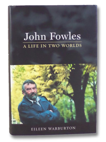 John Fowles: A Life in Two Worlds