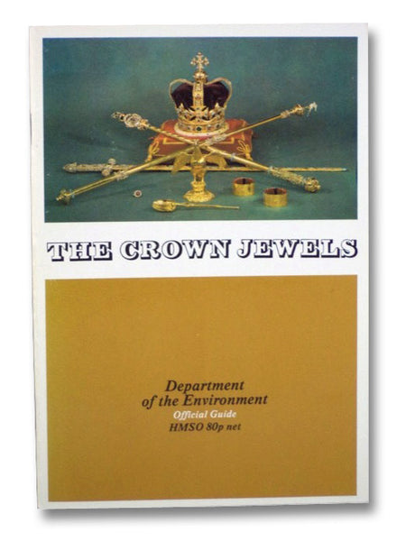 The Crown Jewels at the Tower of London (Department of the Environment, Official Guide)