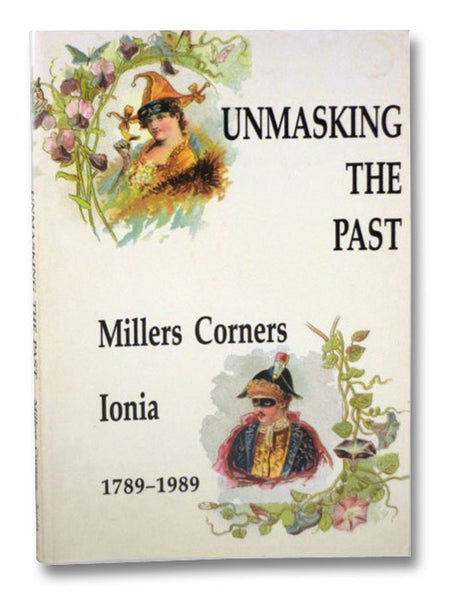 Unmasking the Past: Millers Corners - Ionia 1789-1989