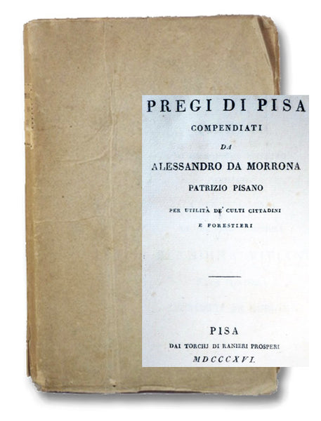 Pregi di Pisa Compendiati da Alessandrio da Morrona, Patrizio Pisano per Utilita de Culti Cittadini e Forestieri