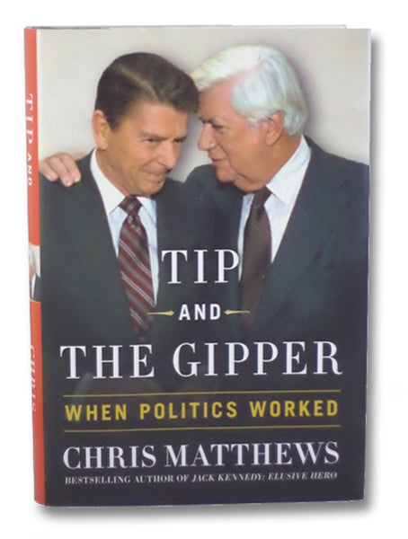 Tip and the Gipper: When Politics Worked