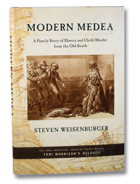 Modern Medea: A Family Story of Slavery and Child-Murder from the Old South