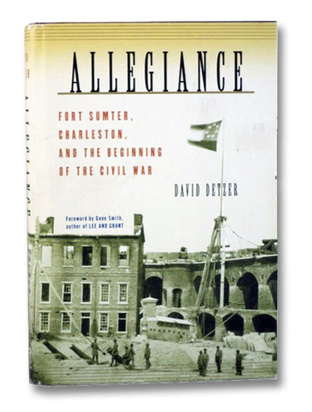 Allegiance: Fort Sumter, Charleston, and the Beginning of the Civil War