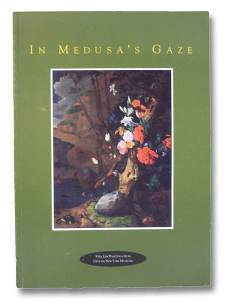 In Medusa's Gaze: Still Life Paintings from Upstate New York Museums