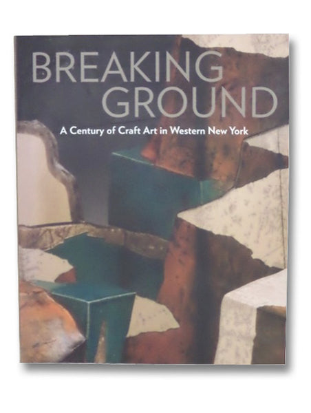 Breaking Ground: A Century of Craft Art in Western New York