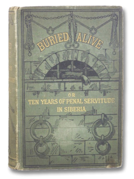 Buried Alive; or, Ten Years of Penal Servitude in Siberia [Later Published as The House of the Dead]